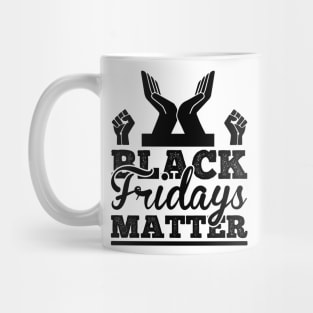 Black Fridays Matter T Shirt For Women Men Mug